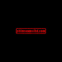 Phimsexmoihd