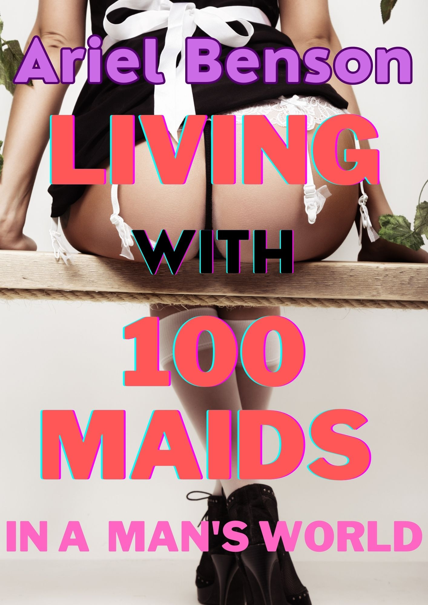 Living With 100 Maids in a Man’s World