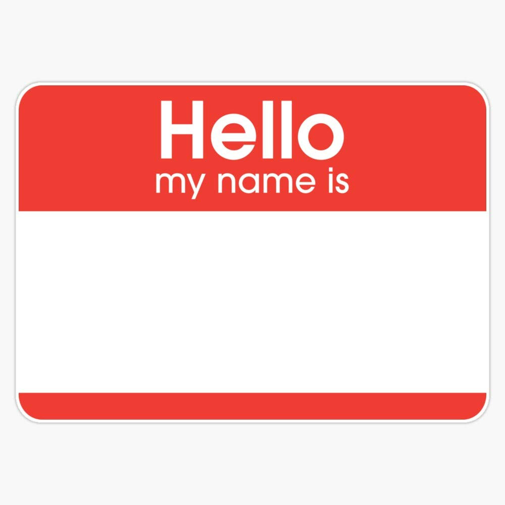 Hello, My Name Is...