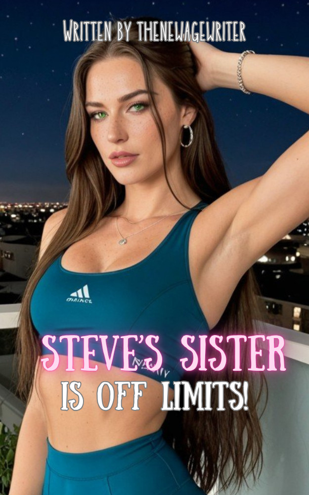 Steve's Sister is Off Limits!
