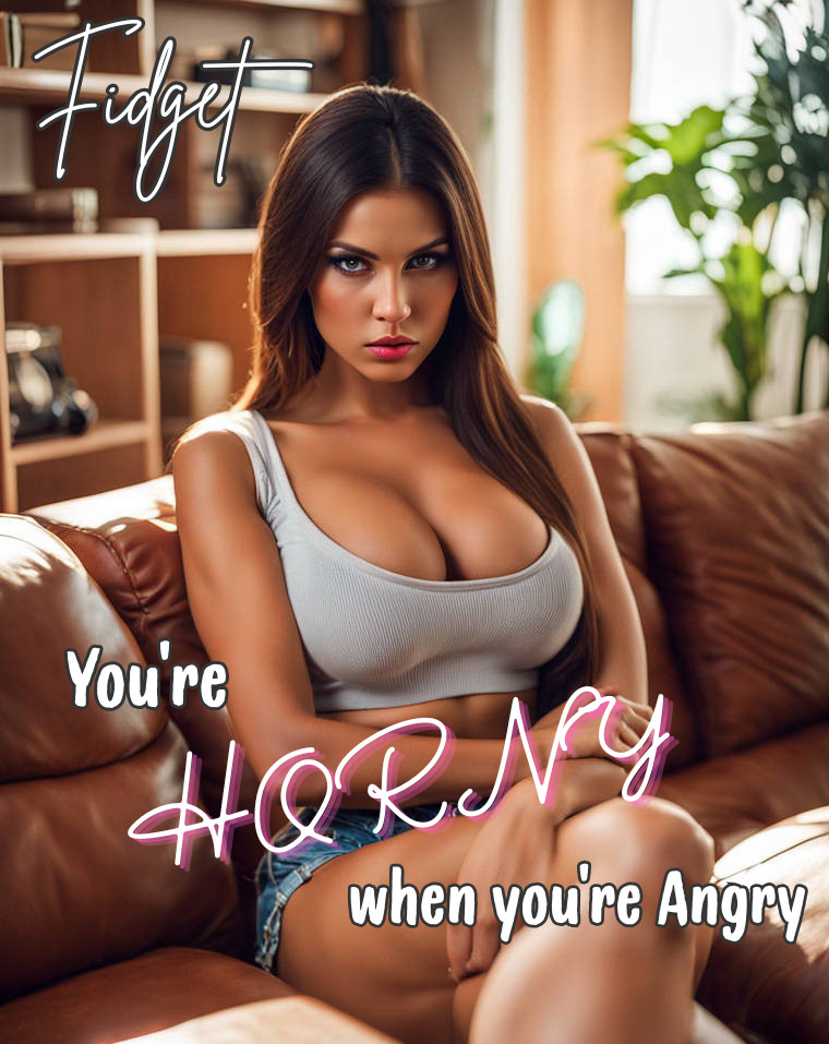 You're Horny When You're Angry