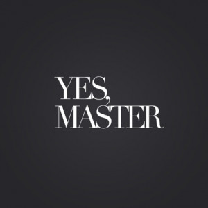 Yes Master
