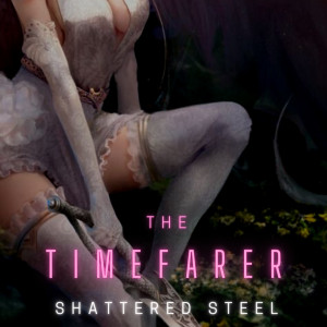 The Timefarer: Shattered Steel