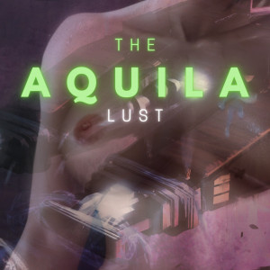 The Aquila Lust