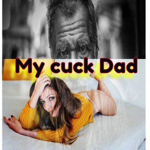 My Cuck Dad