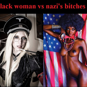 Black woman vs. Nazis Bitches