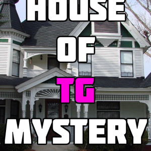 House of TG Mystery