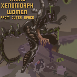 ATTACK of the TRANS XENOMORPH WOMEN from OUTER SPACE!