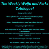 The Weekly Waifu and Perks Catalogue